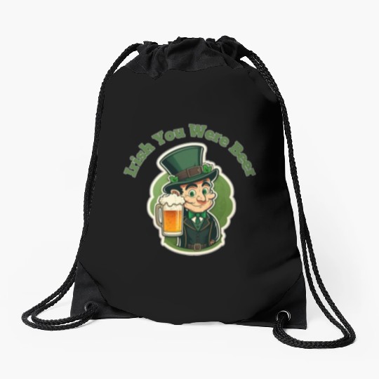 Irish You Were Beer - Saint Patrick's Day Fun Drawstring Bags