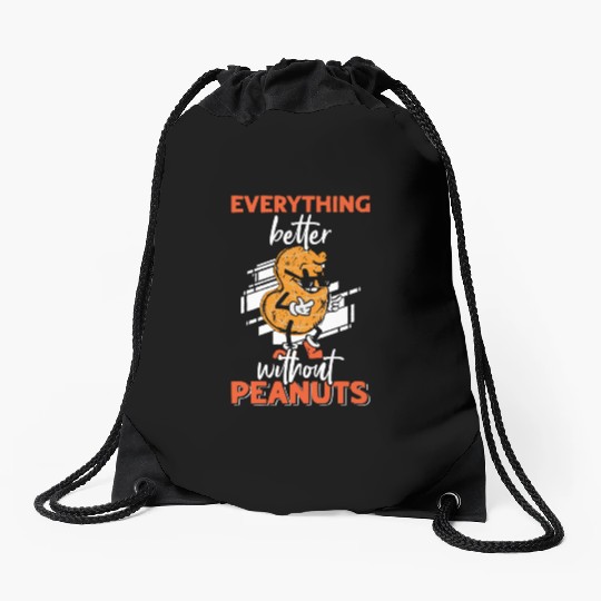 Everything Is Better Without Peanuts Peanut Drawstring Bags