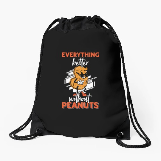 Everything Is Better Without Peanuts Peanut Drawstring Bags