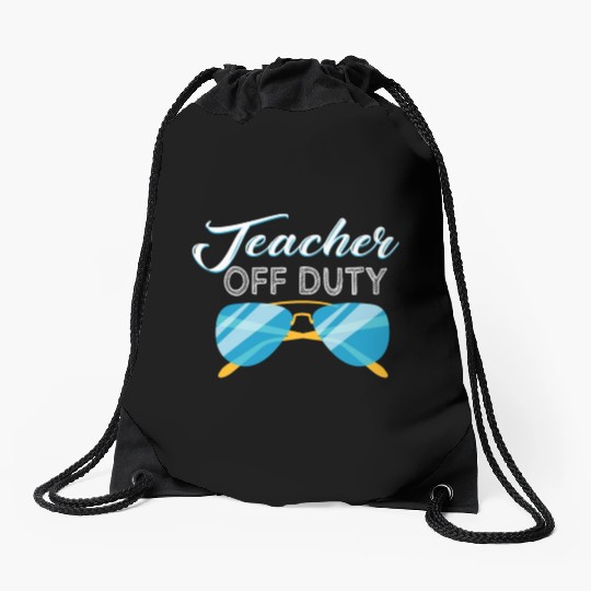 Teacher Summer Vacation Gift Teacher Off Duty Drawstring Bags