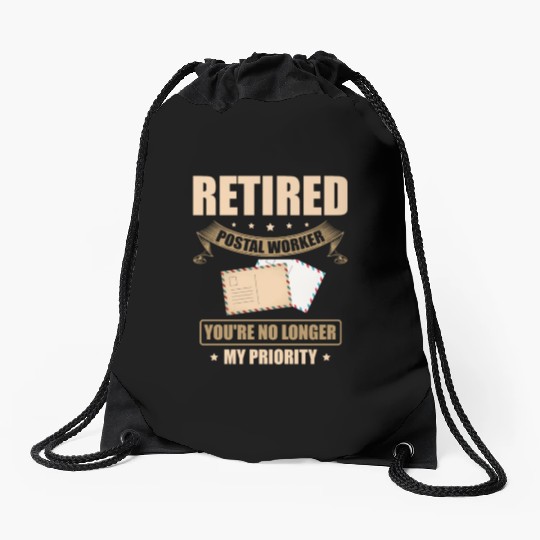 Retired Postal Worker You're No Longer My Priority Drawstring Bags