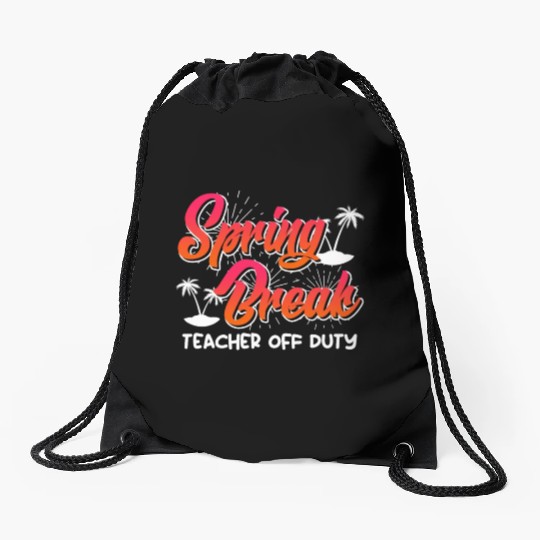 Spring Break teacher off duty vacation teacher Drawstring Bags
