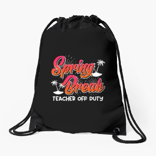 Spring Break teacher off duty vacation teacher Drawstring Bags