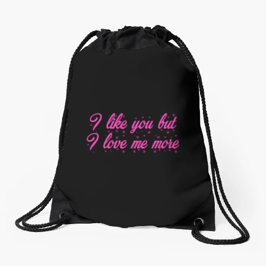 I like you but I love me more Drawstring Bags