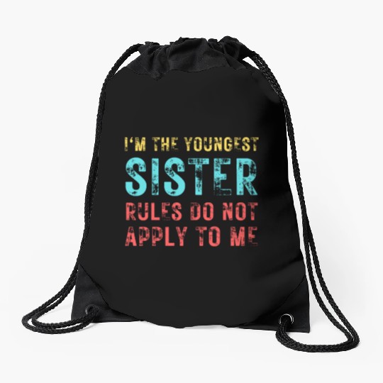 I'm The Youngest Sister Rules Do Not Apply Drawstring Bags