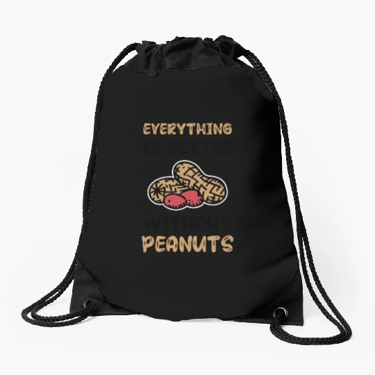 Everything Is Better Without Peanuts Peanut Drawstring Bags
