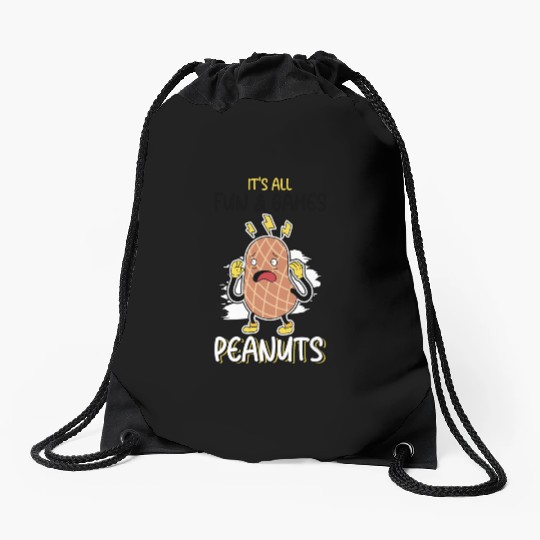 It's All Fun And Games Until I See Peanuts Peanut Drawstring Bags