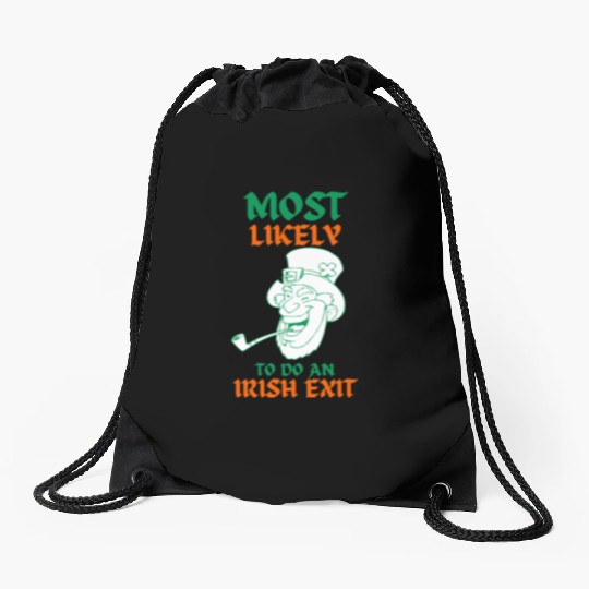 most likely to do an irish exit Drawstring Bags