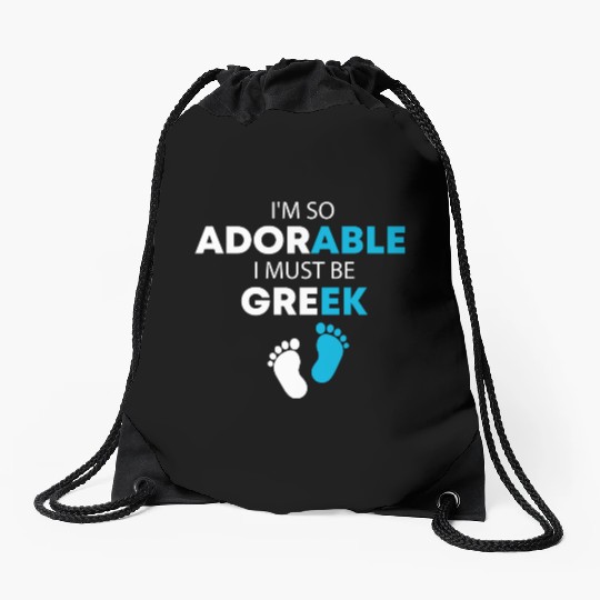 I'm so adorable. I must be Greek Funny Greek Baby, Drawstring Bags