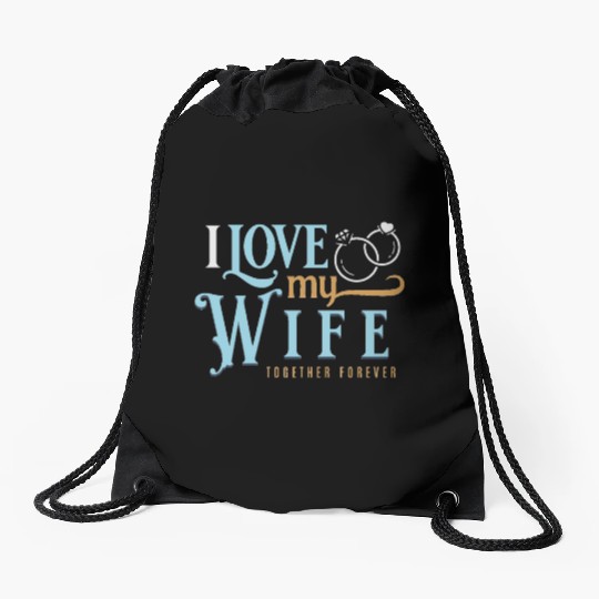 I Love My Wife, wedding, marriage, bride, groom Drawstring Bags