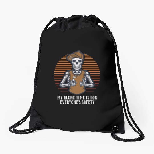 My Alone Time Is for Everyones Safety Sarcastic Fu Drawstring Bags