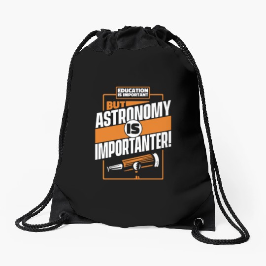 Education Is Important But Astronomy Is Drawstring Bags