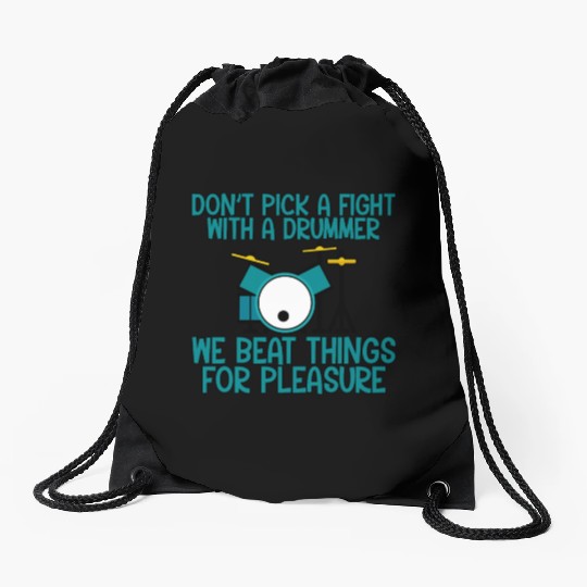 Don't Pick A Fight With A Drummer Drawstring Bags