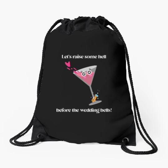 Let's raise some hell before the wedding bells Drawstring Bags