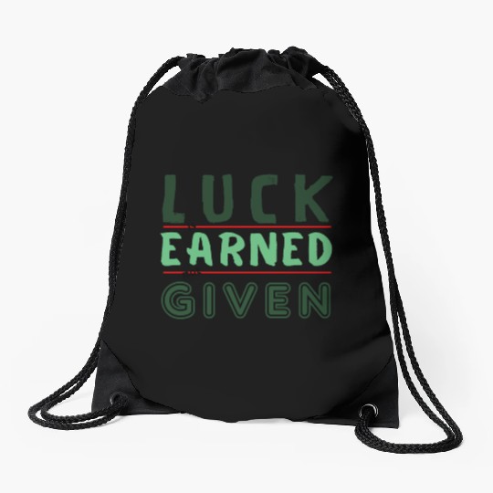 green Luck is earned not given Drawstring Bags