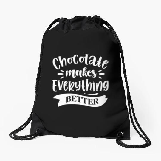 Chocolate Makes Everything Better Drawstring Bags