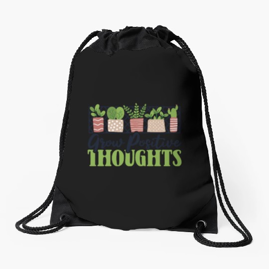 Grow Positive Thoughts Horticulture Ideas Drawstring Bags