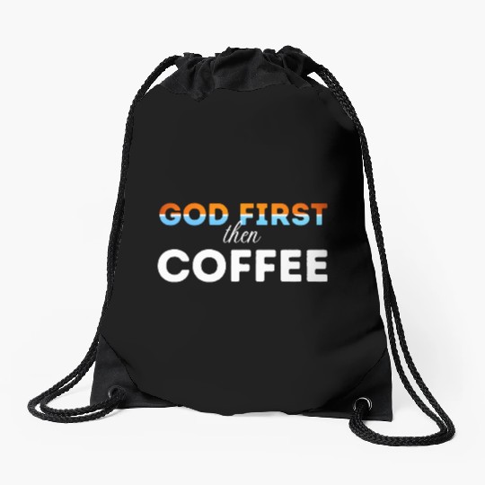 God first then Coffee Drawstring Bags