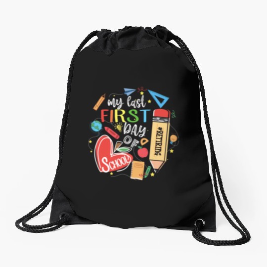 Funny Retired Teacher My Last First Day Of School Drawstring Bags