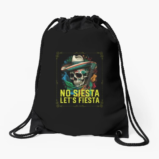No Siesta Let's Fiesta Cinco De Mayo Mexican Drawstring Bags