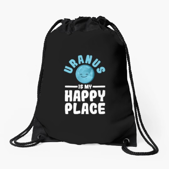 Uranus Is My Happy Place Uranus Planet Space Lover Drawstring Bags