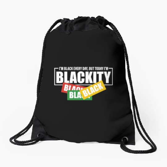 I'm Black Everyday But Today I'm Blackity Black Drawstring Bags