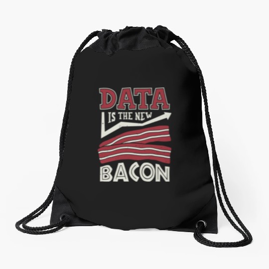 Data Is The New Bacon Drawstring Bags