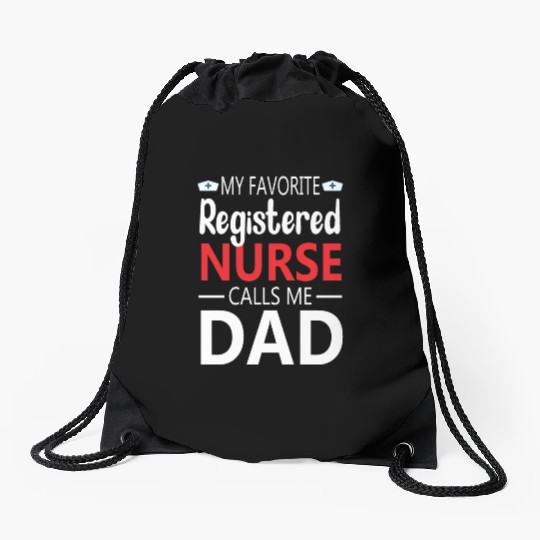 My Favorite Registered Nurse Calls Me Dad Drawstring Bags