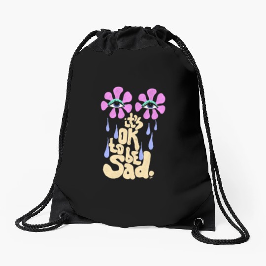 It's OK to Be Sad Drawstring Bags