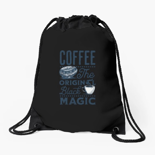 Coffee is the original Black Magic Drawstring Bags
