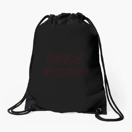 Have a nice day. Drawstring Bags