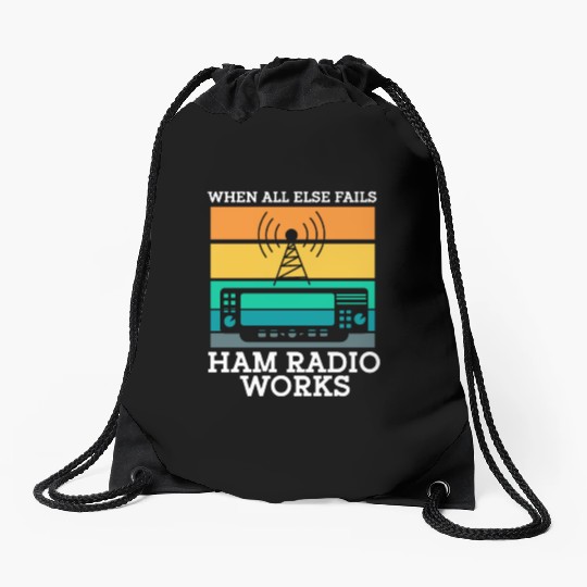 When All Else Fails Ham Radio Works Drawstring Bags
