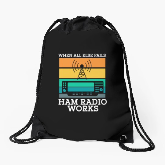 When All Else Fails Ham Radio Works Drawstring Bags