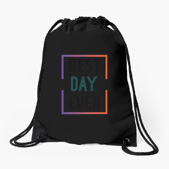 Best day ever Drawstring Bags