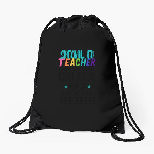 Special Ed Teacher Only Because Full Time Multi Drawstring Bags