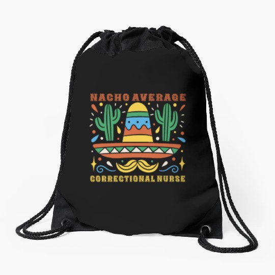 Nacho Average Correctional Nurse Cinco De Mayo Drawstring Bags