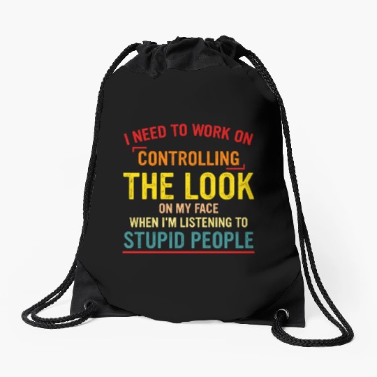 I Need To Work On Controlling The Look On My Face Drawstring Bags