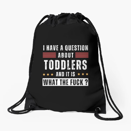 Toddler. Education. What the hell. Funny saying Drawstring Bags