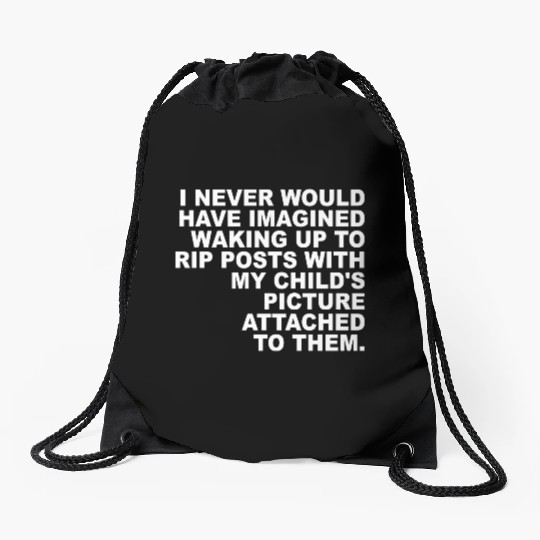 I Never Would Have Imagined Waking Up To Rip Posts Drawstring Bags