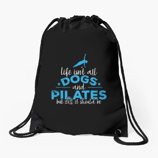 Life isn't all Dogs and Pilates Powerhouse Drawstring Bags