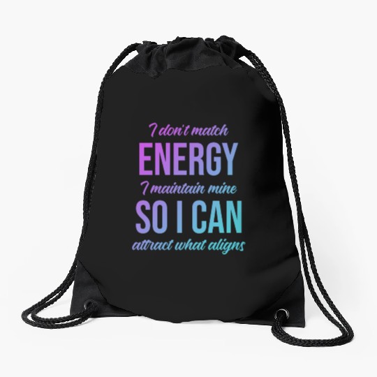 I Don't Match Energy I Maintain Mine Drawstring Bags