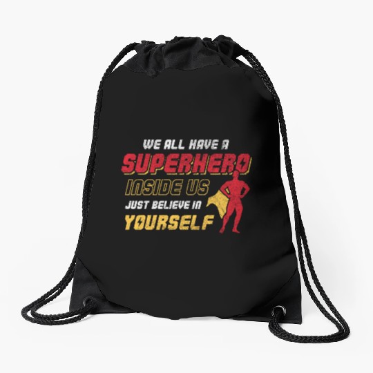 We All Have A Superhero Inside Us Just Believe Drawstring Bags