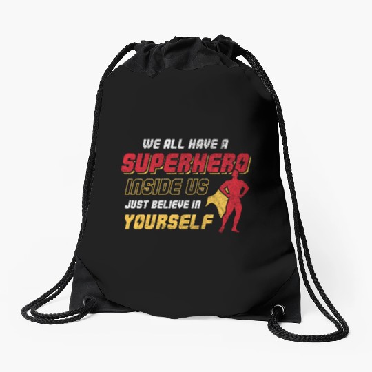We All Have A Superhero Inside Us Just Believe Drawstring Bags