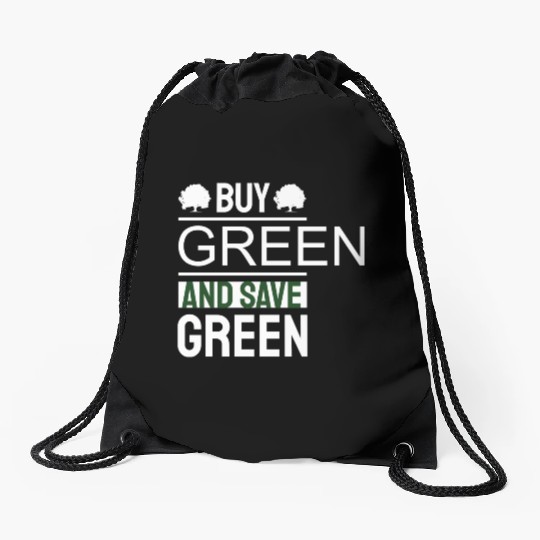 Earth Day Buy Green And Save Green Pro Environment Drawstring Bags