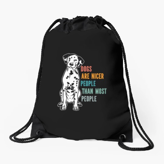 Dogs Are Nicer People Than Most People Dalmatian Drawstring Bags