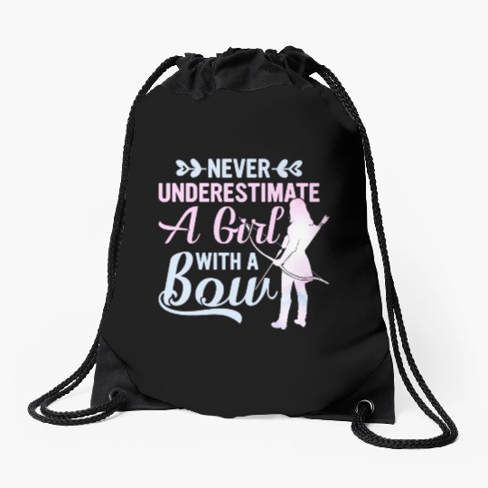 Never Underestimate A Girl With A Bow Archery Bow Drawstring Bags