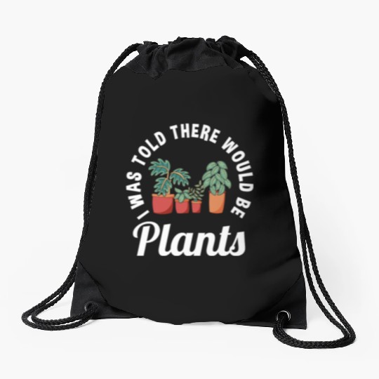 Funny Plants Lover Saying Garden Plant Lovers Drawstring Bags