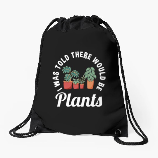 Funny Plants Lover Saying Garden Plant Lovers Drawstring Bags
