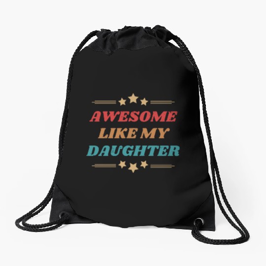 AWESOME like my daughter Drawstring Bags