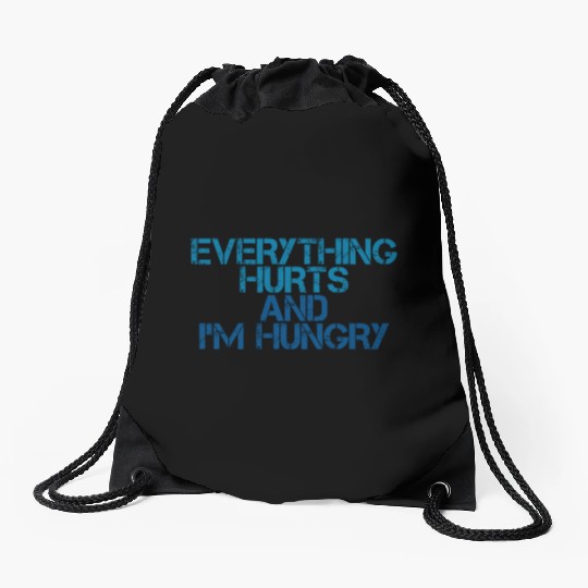 Everything Hurts And I'm Hungry 3 Drawstring Bags